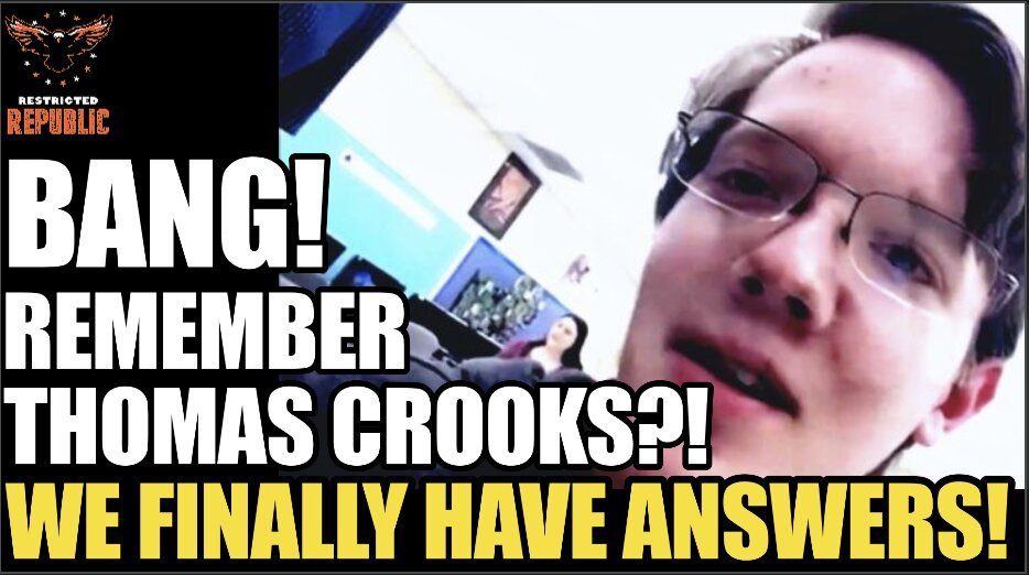 BANG! Remember Thomas Crooks?! We Finally Have Answers!